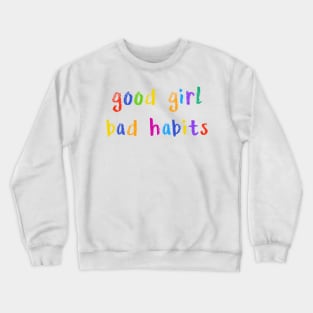 good girl bad habits Crewneck Sweatshirt